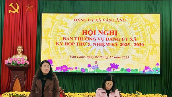 Đảng ủy xã Văn Lãng tổ chức Hội nghị Ban thường vụ Đảng ủy xã kỳ họp thứ 5, nhiệm kỳ 2025-2030.